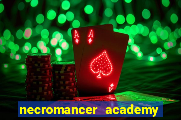 necromancer academy and the genius summoner 99